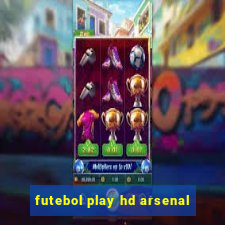 futebol play hd arsenal